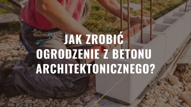 Jak zrobić ogrodzenie z betonu architektonicznego bez błędów i kosztów Jak zrobić ogrodzenie z betonu architektonicznego bez błędów i kosztów