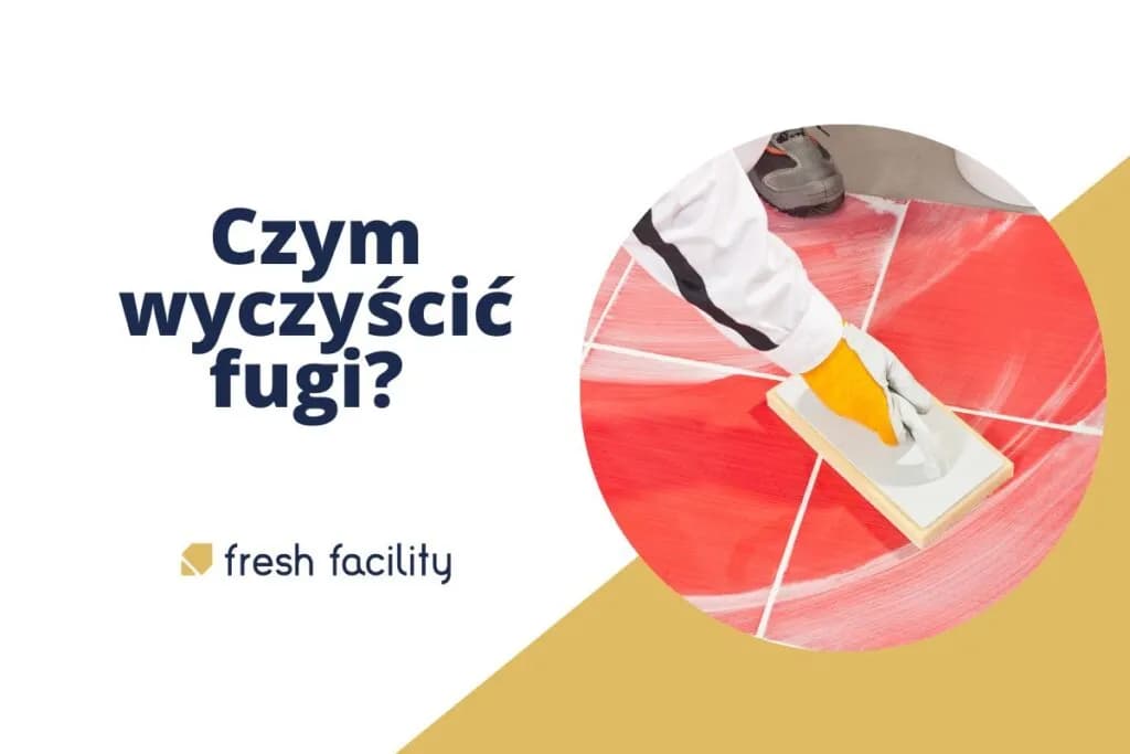 Skuteczne sposoby na to, czym czyścić fugi i usunąć trudne plamy Skuteczne sposoby na to, czym czyścić fugi i usunąć trudne plamy